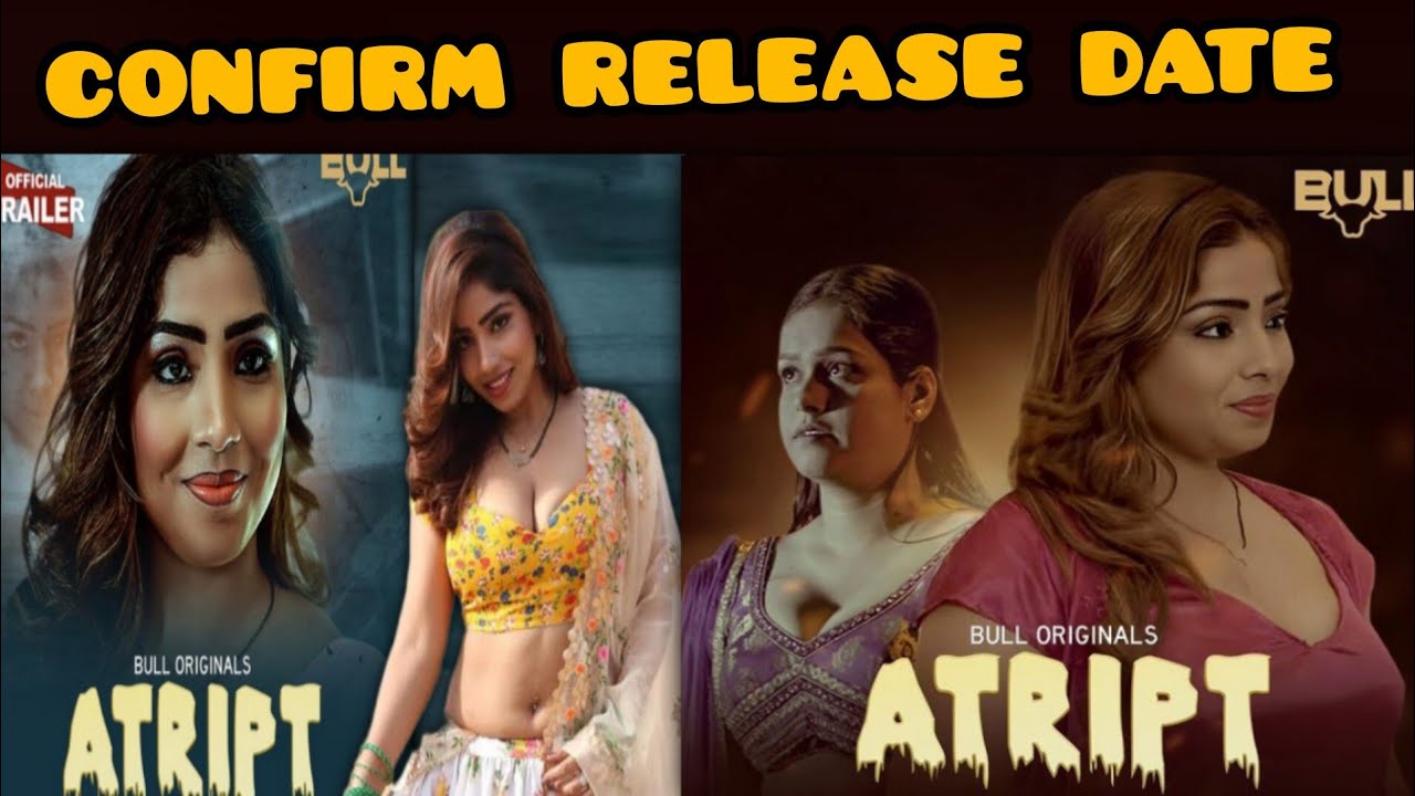 ATRIPT - confirm release date ! Bull Originals App ! Ayushi Jaiswal New Upcoming Series