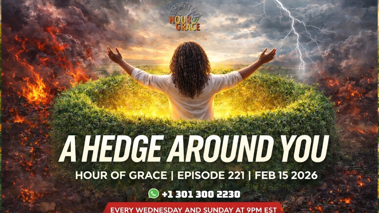 Hour of Grace | Episode 221 | A Hedge Around You | Apostle Emmanuel Agormeda