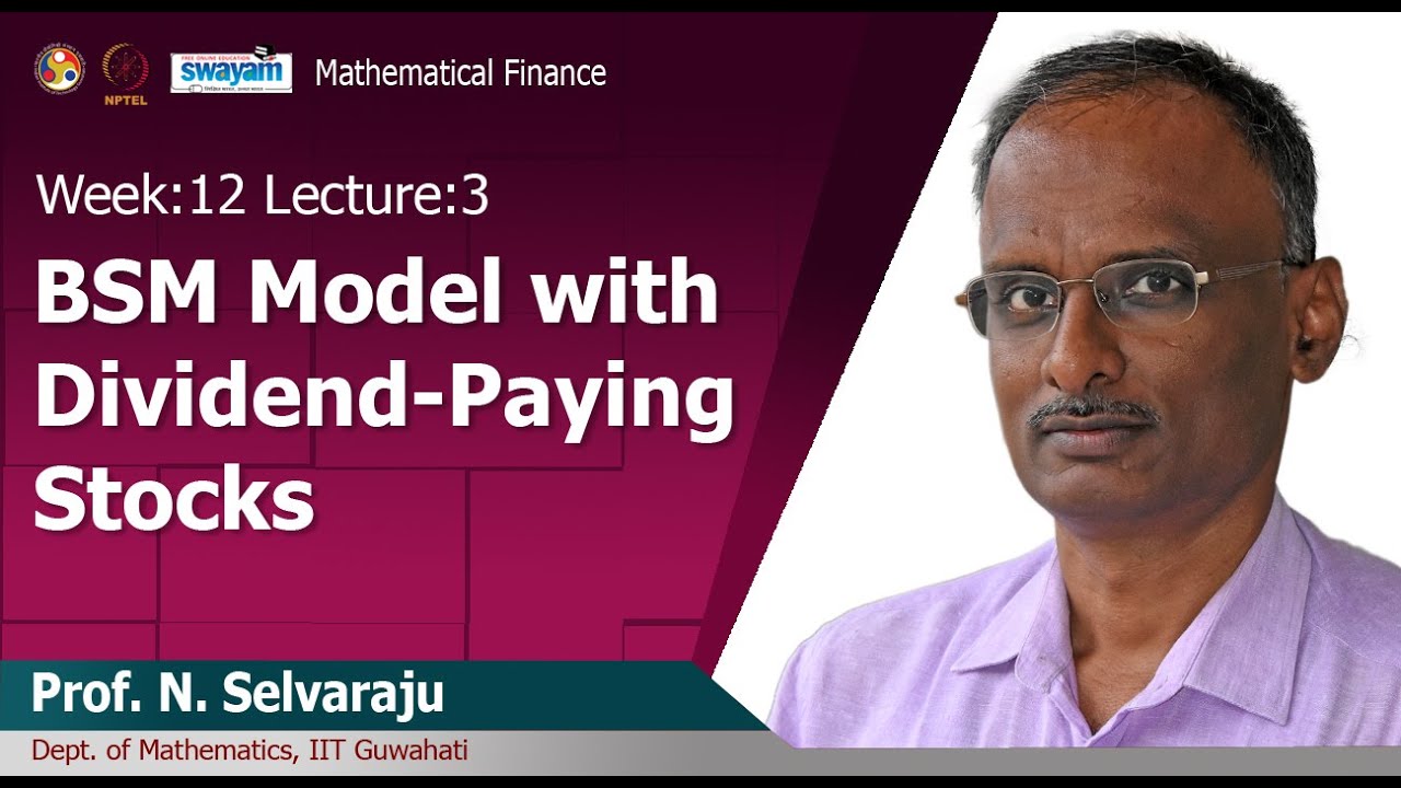 Lec 36: BSM Model with Dividend-Paying Stocks