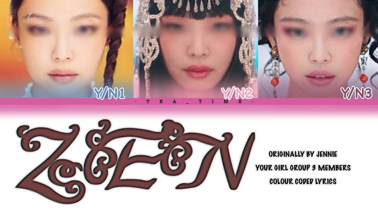 Your Girl Group (3 Members) | ZEN Originally By JENNIE | Colour Coded Lyrics