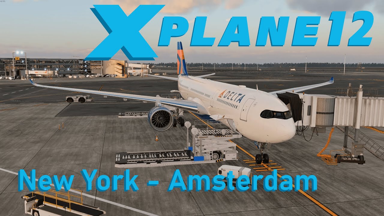 X-PLANE 12 | Delta A330Neo | New York JFK - Amsterdam Full Flight