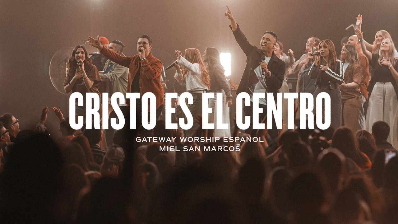 Cristo Es El Centro | ft. Miel San Marcos | Gateway Worship Español