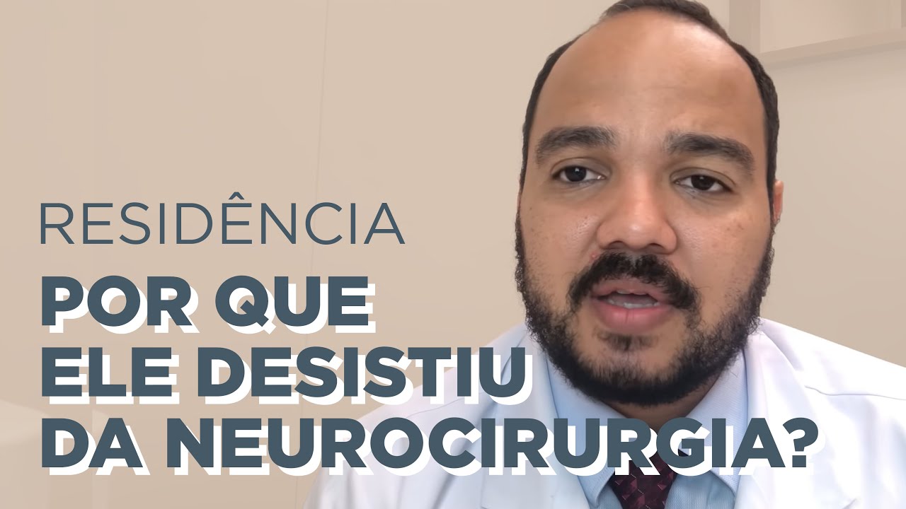 Por que ele desistiu da Residência de Neurocirurgia?