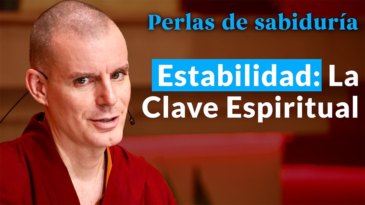 Estabilidad: La Clave Espiritual - Perlas de Sabidur&iacute;a [Lecci&oacute;n 7] (PARTE 3)| Lama Rinchen