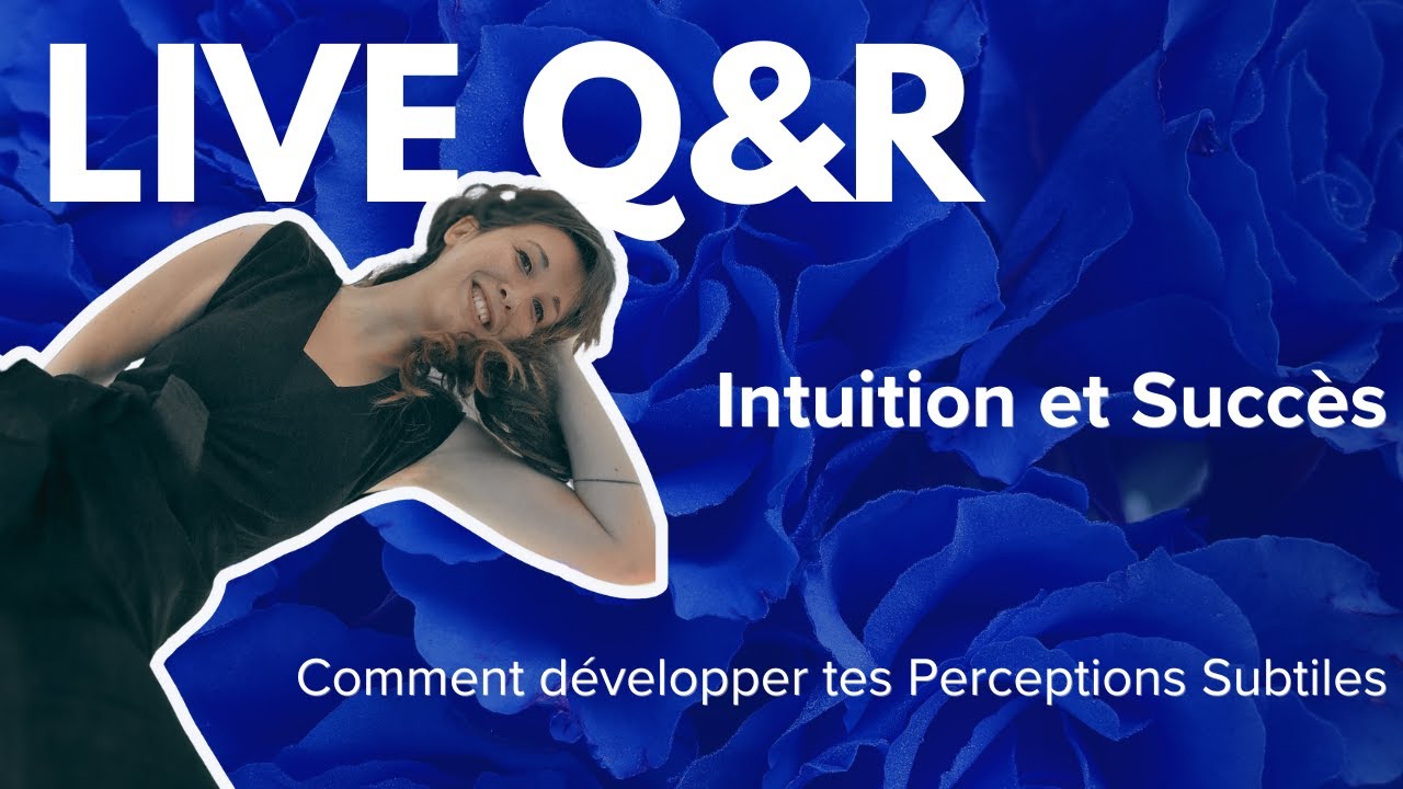 Intuition et Succès : Live Q&R Développe tes Perceptions Subtiles
