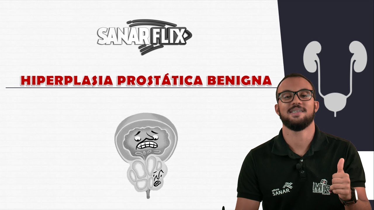 Hiperplasia prost&aacute;tica benigna (HPB) - Modulo Urologia - Aula SanarFlix