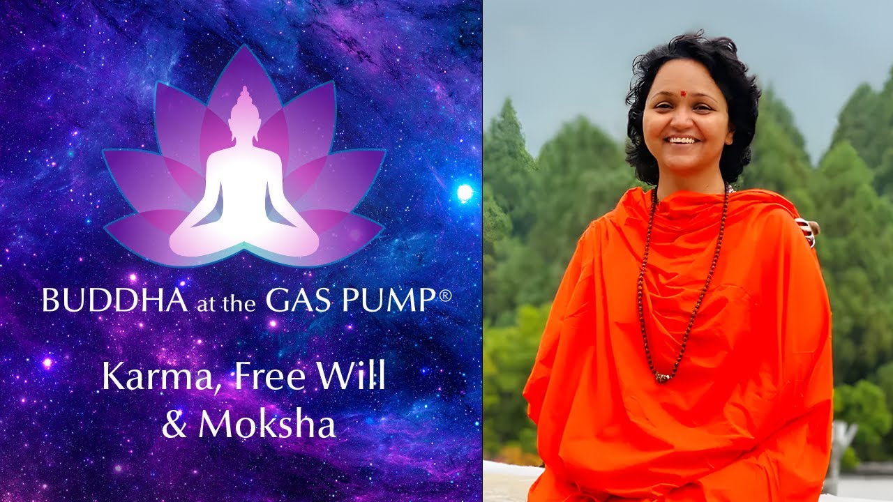 Karma, Free Will & Moksha - Swamini Brahmaprajnananda Saraswati - Buddha at the Gas Pump Interview