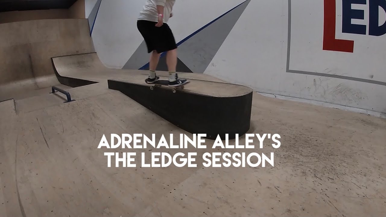 Adrenaline Alley’s The Ledge Session