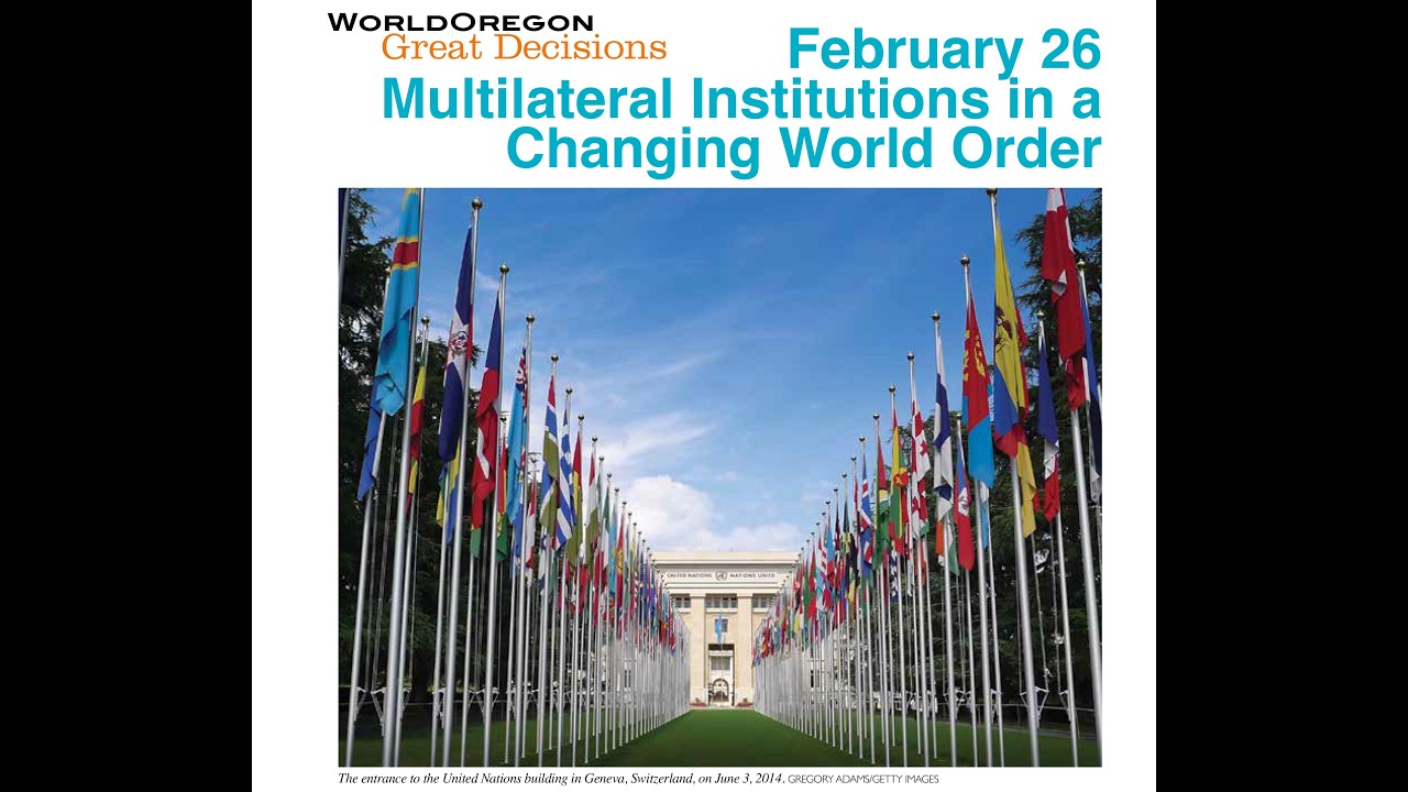 Great Decisions 2026: Multilateral Organizations in a Changing World Order