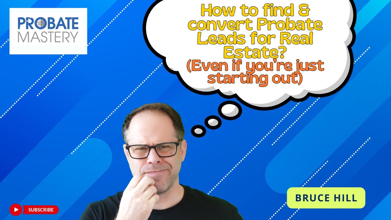 How to Find and Convert Probate Leads for Real Estate Deals (Even If You're Just Starting Out)