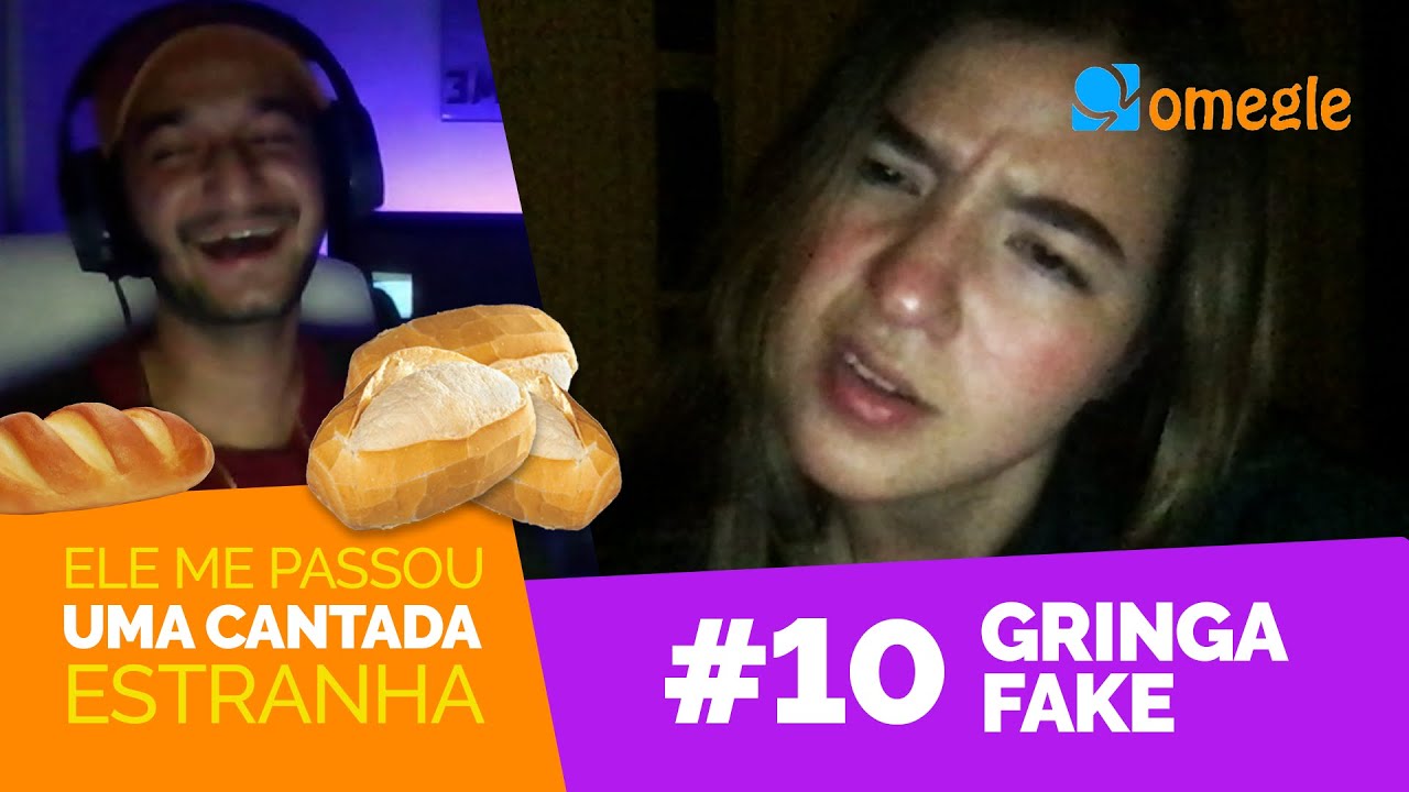 GringaFake #10 - Ele disse que eu era um pão (Omegle)
