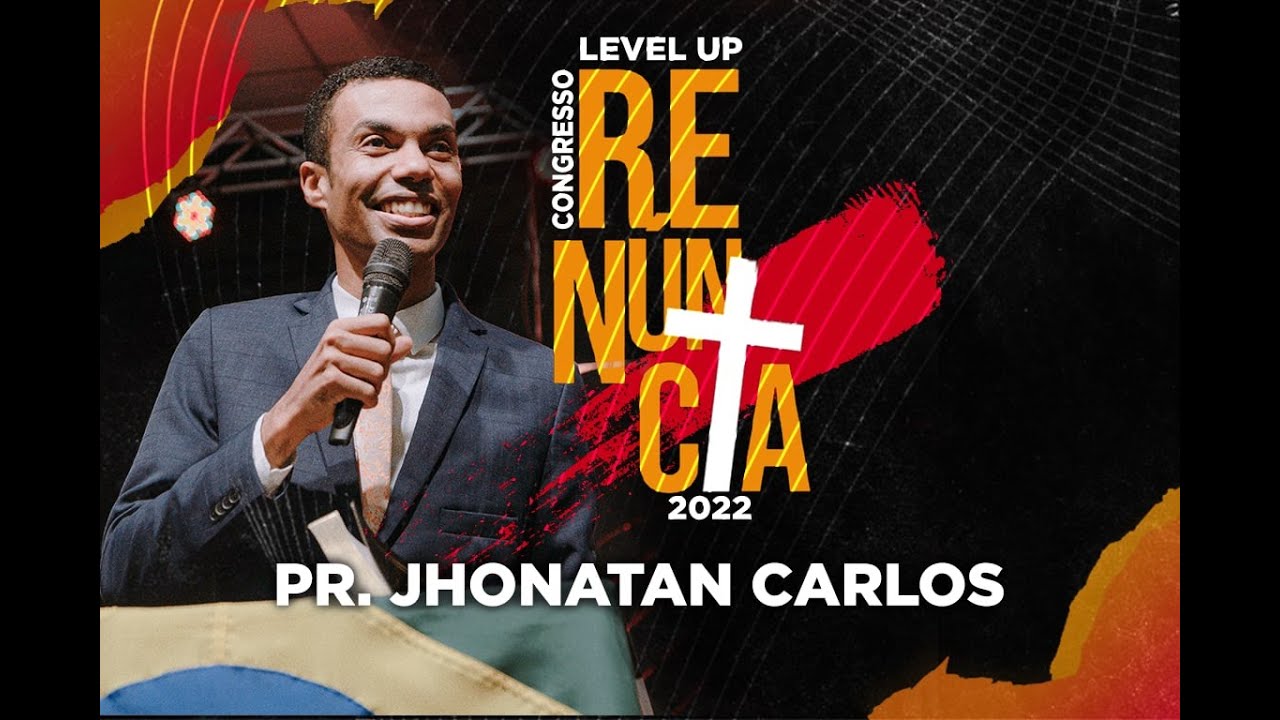 Pr. Jhonatan Carlos | Congresso LEVEUP - Renúncia 2022