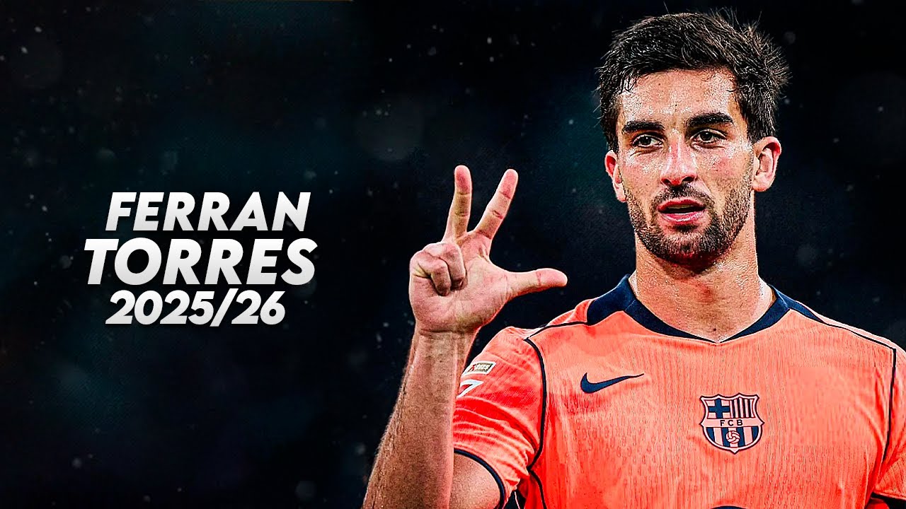 Ferran Torres 2025/26 - Insane Skills, Goals & Assists | HD