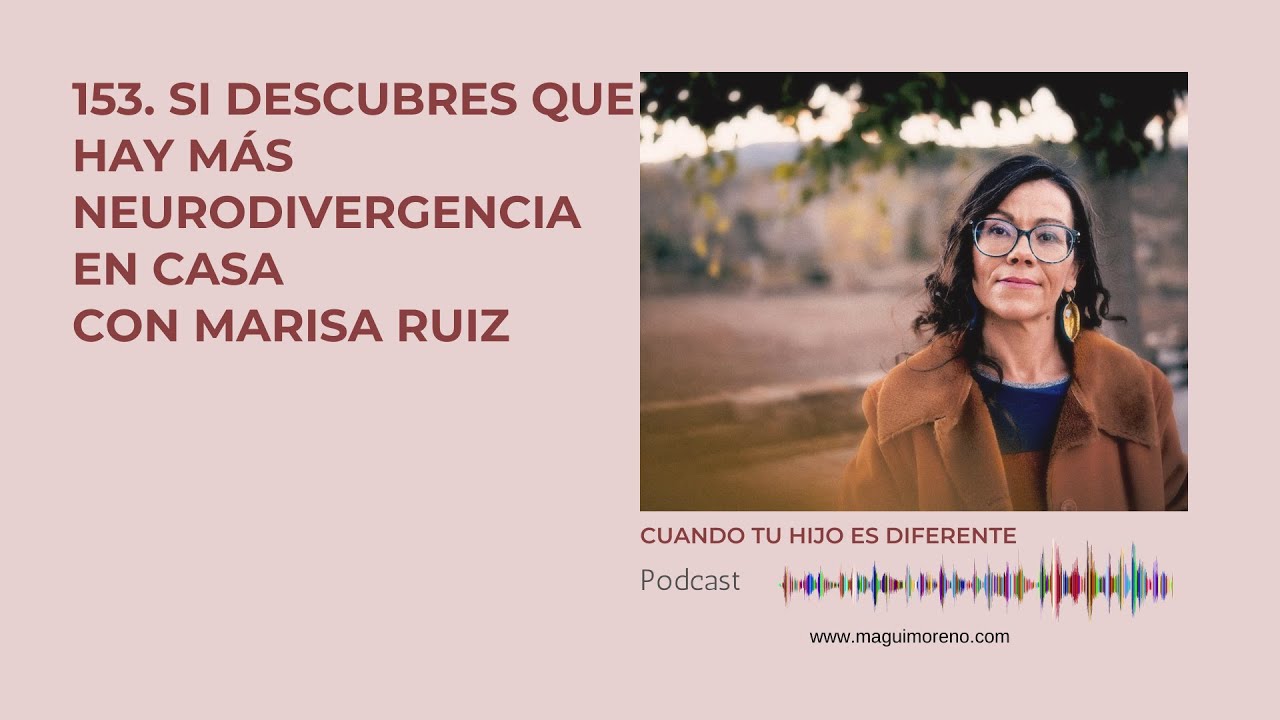 Si descubres que hay más neurodivergencia en casa con Marisa Ruiz-Ep. 153