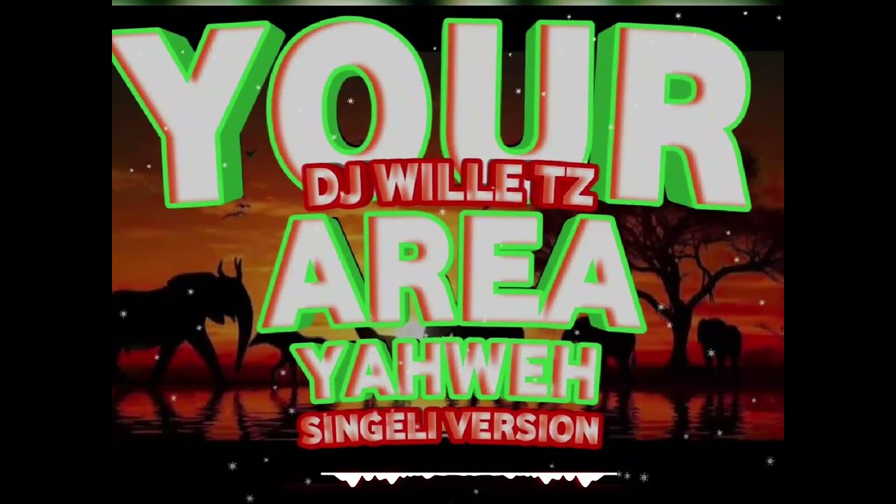 YOUR AREA YAHWEH _ SINGELI VERSION _ DJ WILLE TZ _ (OFFICIAL MUSIC AUDIO)