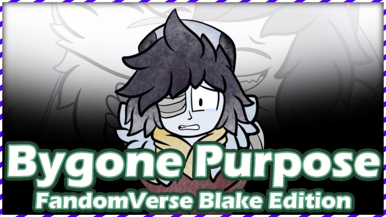 Bygone Purpose FandomVerse Blake Edition