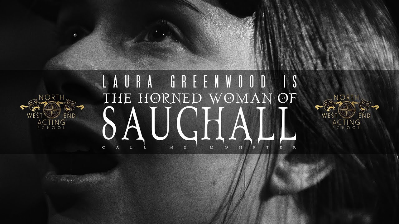 THE HORNED WOMAN OF SAUGHALL | A Monologue Film | North West End Acting School