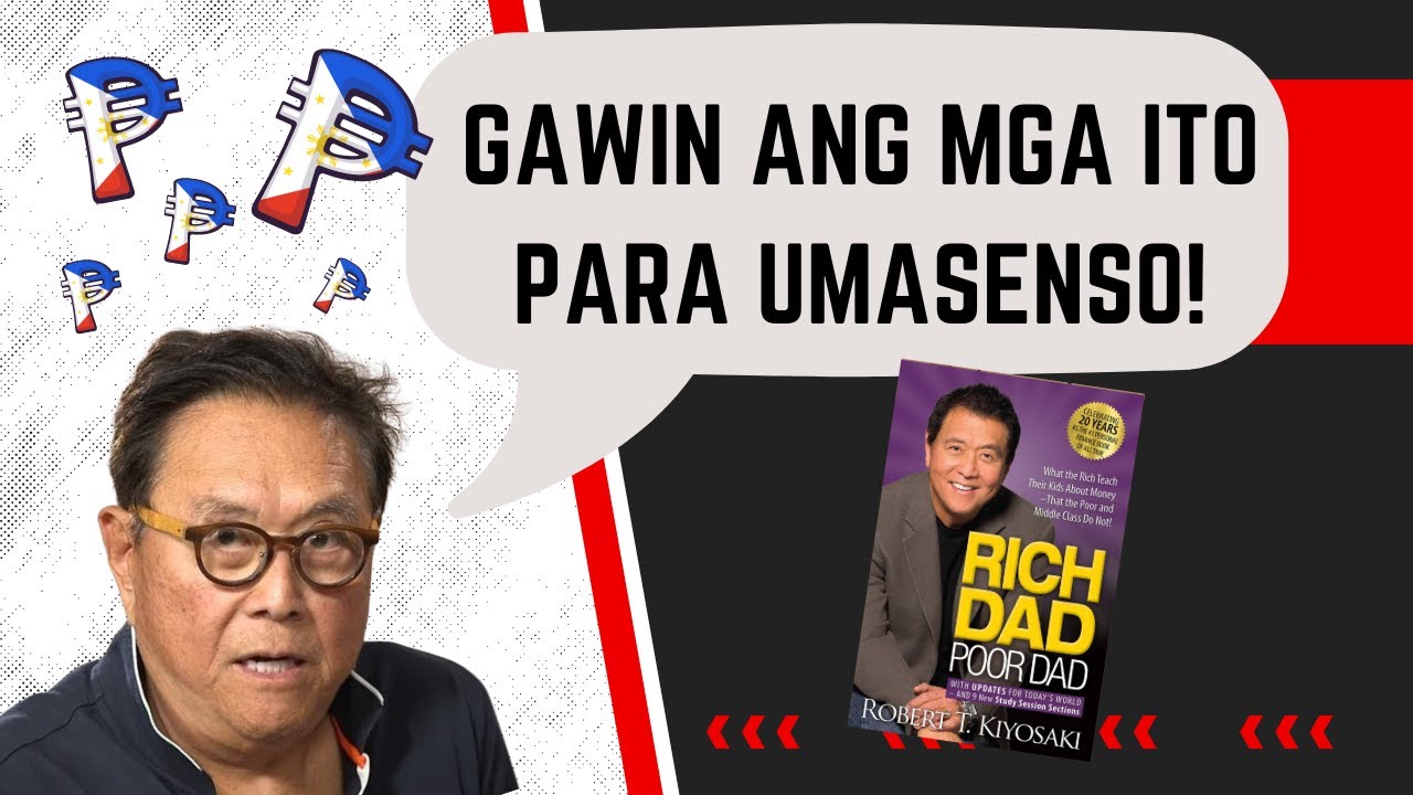 Mga Kailangan Gawin Upang Umasenso - Rich Dad, Poor Dad Tagalog book summary