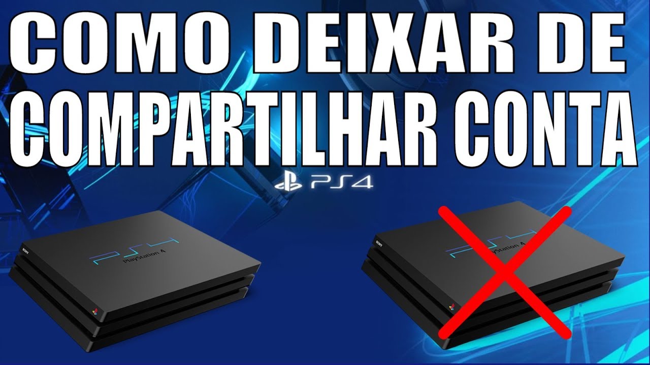 COMO DEIXAR DE COMPARTILHAR CONTA DO PS4 !!!