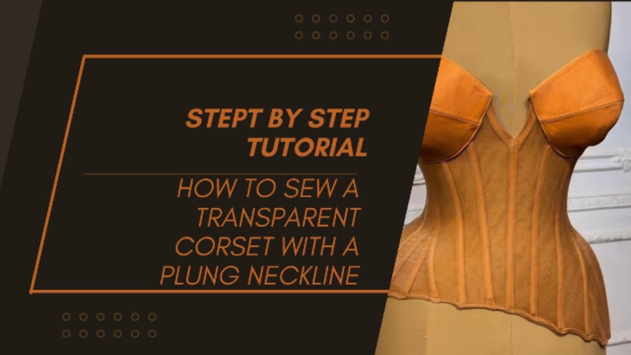 Easy Sewing Technique for Transparent Corset with a Deep Plunge Neckline | Step-by-Step Tutorial