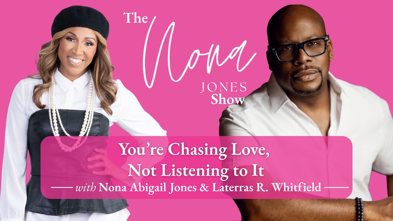 Laterras R. Whitfield : You’re Chasing Love, Not Listening to It// The Nona Jones Show