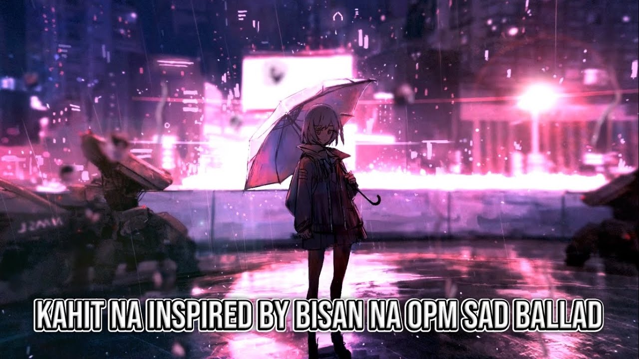 KAHIT NA OPM SAD BALLAD/HUGOT Inspired By Bisan Pa