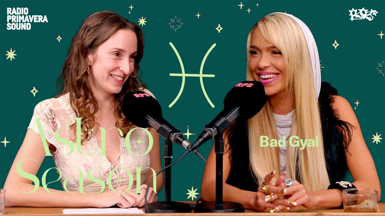 ASTRO SEASON 2X07 - PEIXOS AMB BAD GYAL  | #RPS #RADIOPRIMAVERASOUND #PRIMAVERASOUND