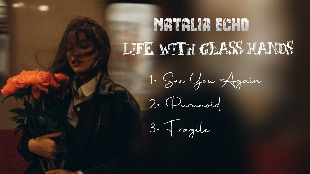 Natalia Echo - Life With Glass Hands Ep | Full Mixtape 2025