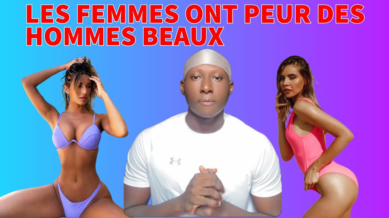 LES FEMMES ONT PEUR DES HOMMES BEAUX