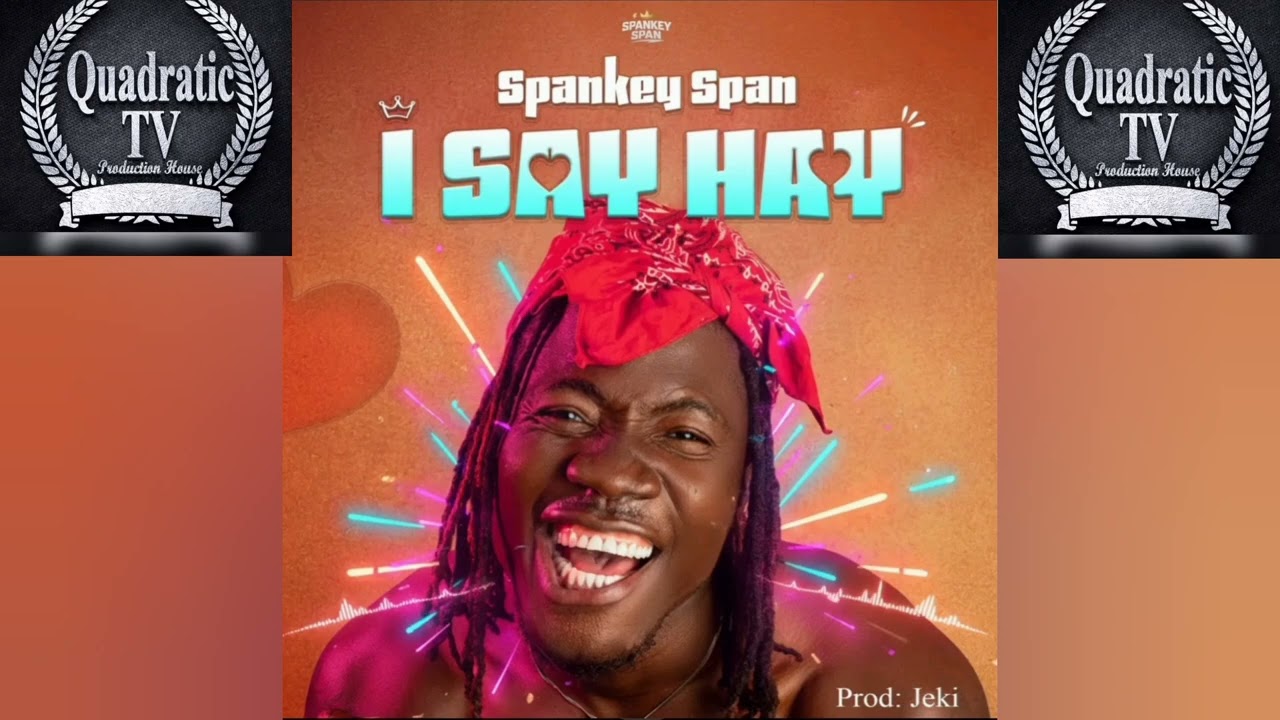 Spanked Span - I Say Hay Song (Official Audio) New Liberian Song