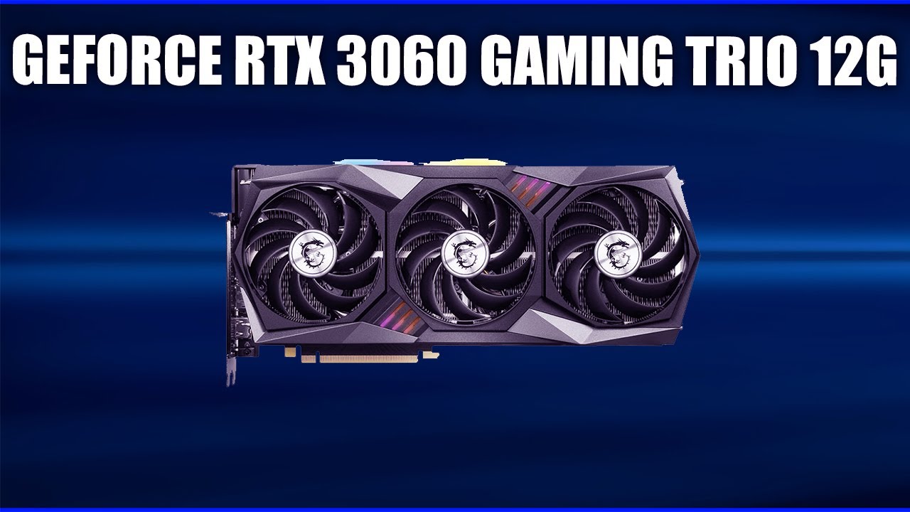 Видеокарта MSI GeForce RTX 3060 GAMING TRIO 12G (X)