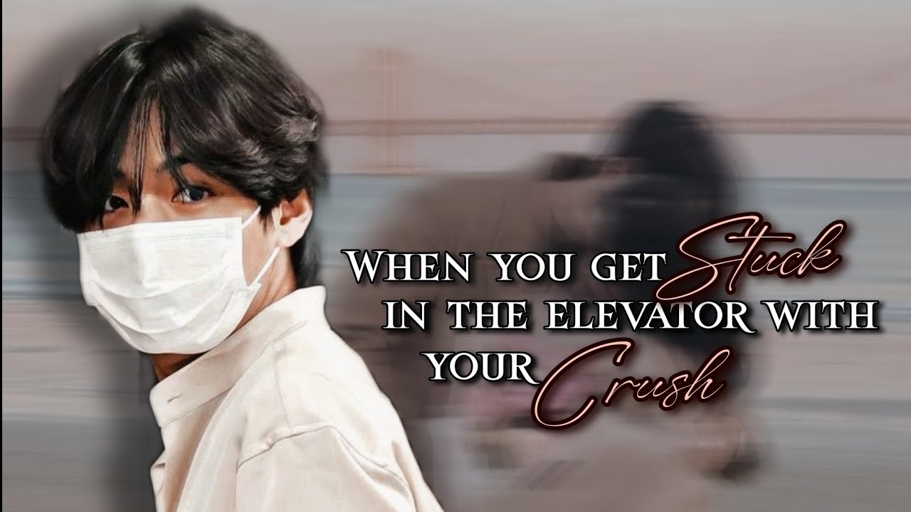 Taehyung Oneshot ff || When you get stuck in the elevator with your crush || Taehyung ff