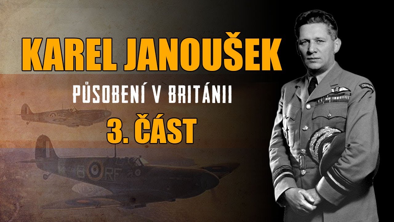 KAREL JANOUŠEK - Československý maršál RAF 3.část | SABATON - FAR FROM THE FAME (Daleko od slávy)|