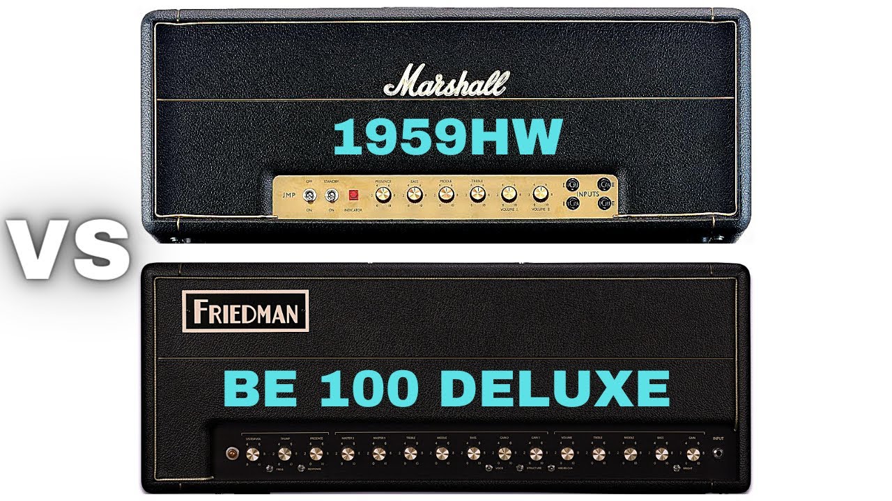 Marshall Plexi 1959HW vs Friedman BE 100 Deluxe