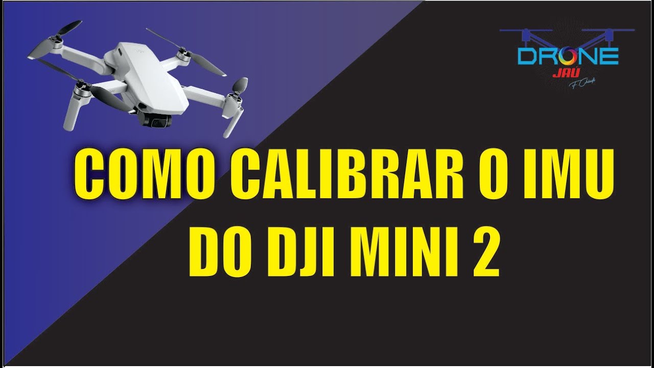 COMO CALIBRAR O IMU DO DJI MINI 2