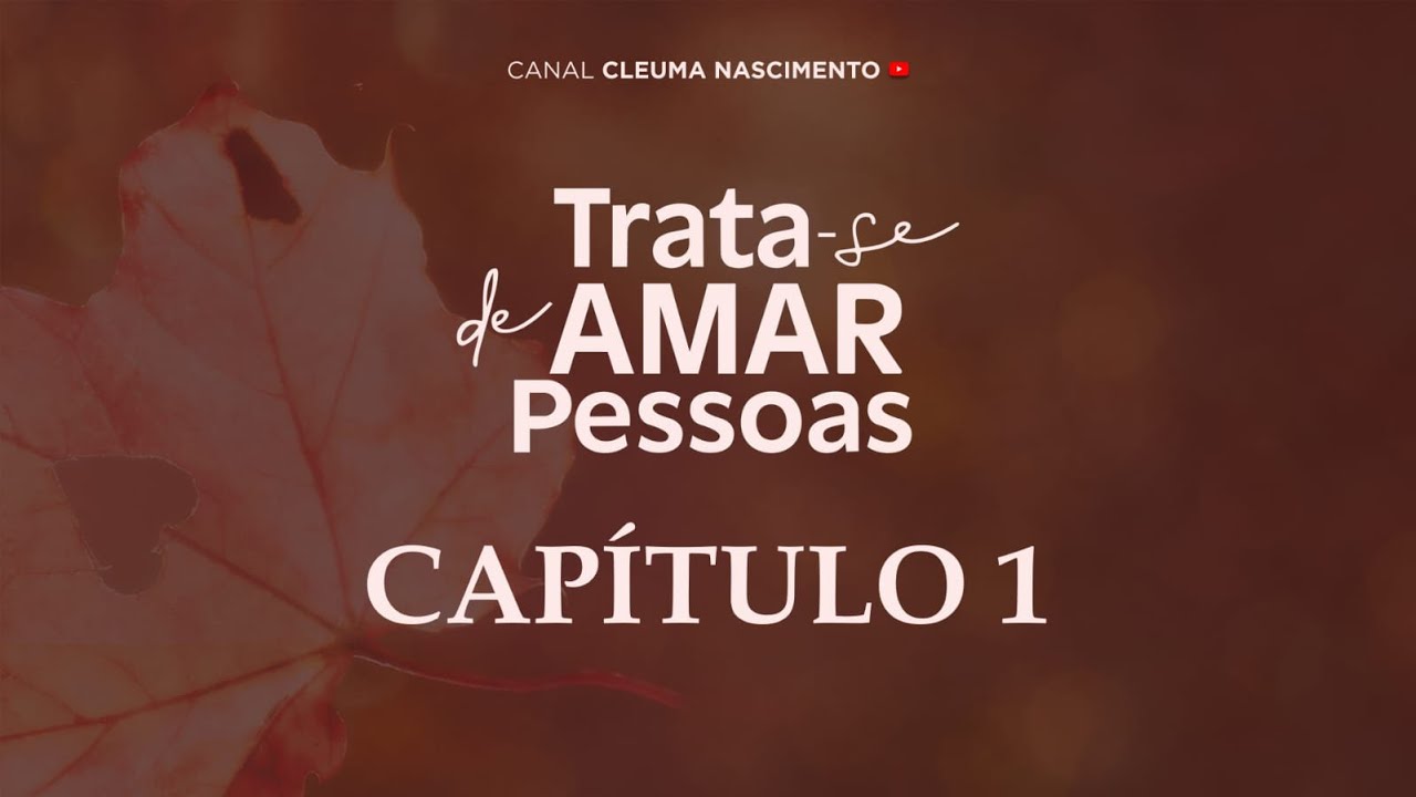 TRATA-SE DE AMAR PESSOAS - CAPÍTULO 1