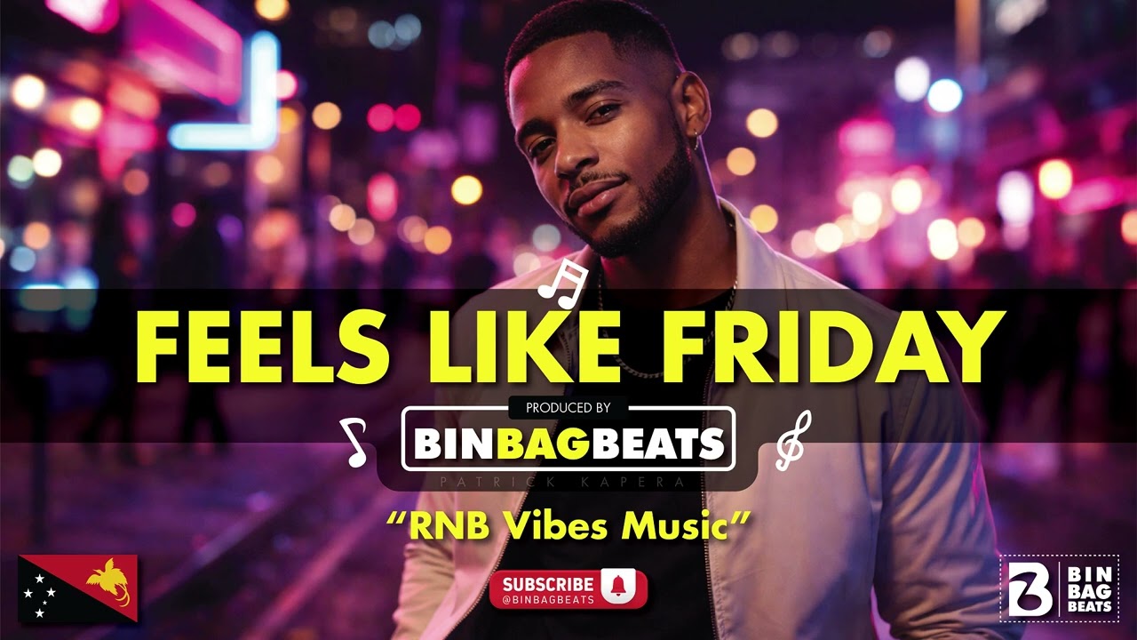 Feels like Friday | RNB Vibes Music • BinBag Beats 🇵🇬