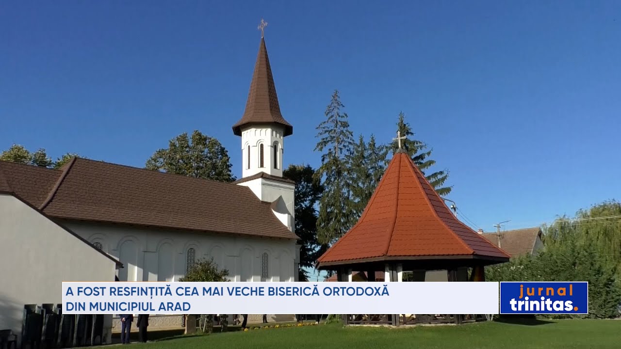 A fost resfințită cea mai veche biserică ortodoxă din municipiul Arad