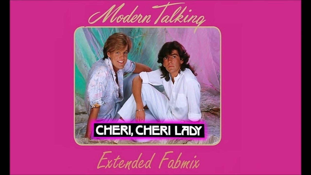 Modern Talking - Cheri Cheri Lady - Extended Fabmix 1985 (Nouveau mixage)