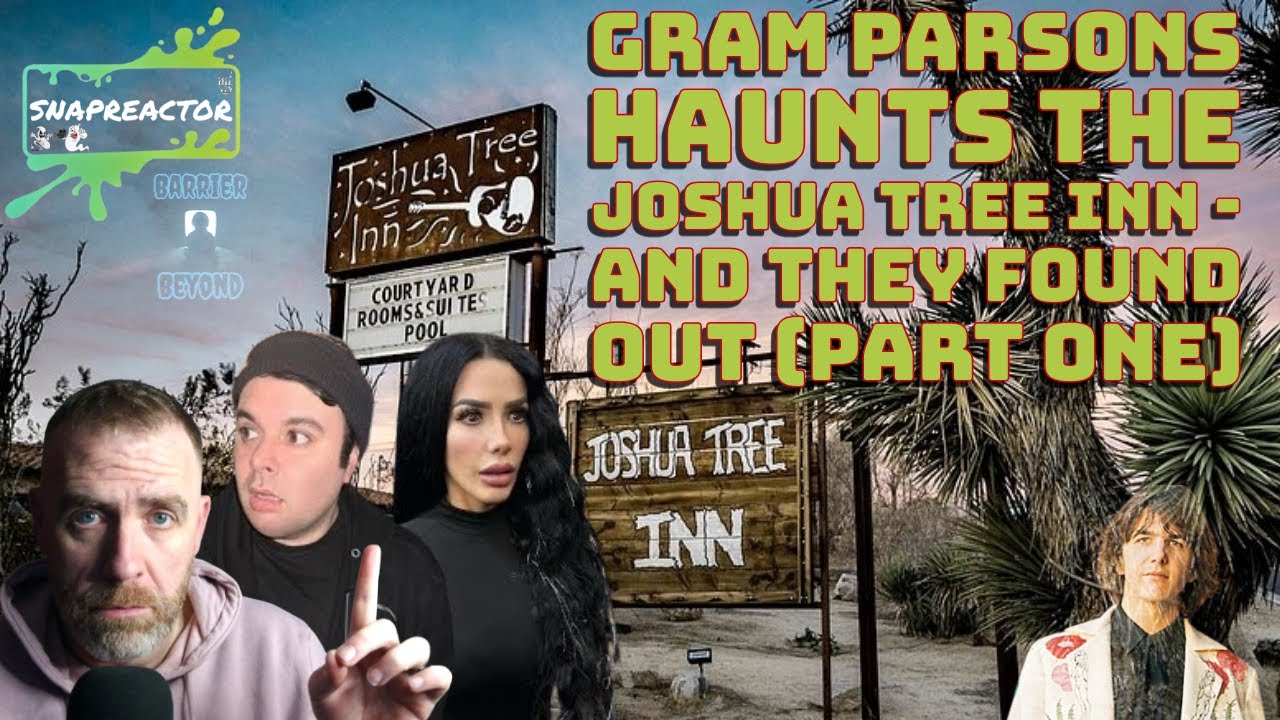 THE JOSHUA TREE INN IS HAUNTED - GRAM PARSONS IS STILL THERE AND THEY FOUND OUT (PART ONE)