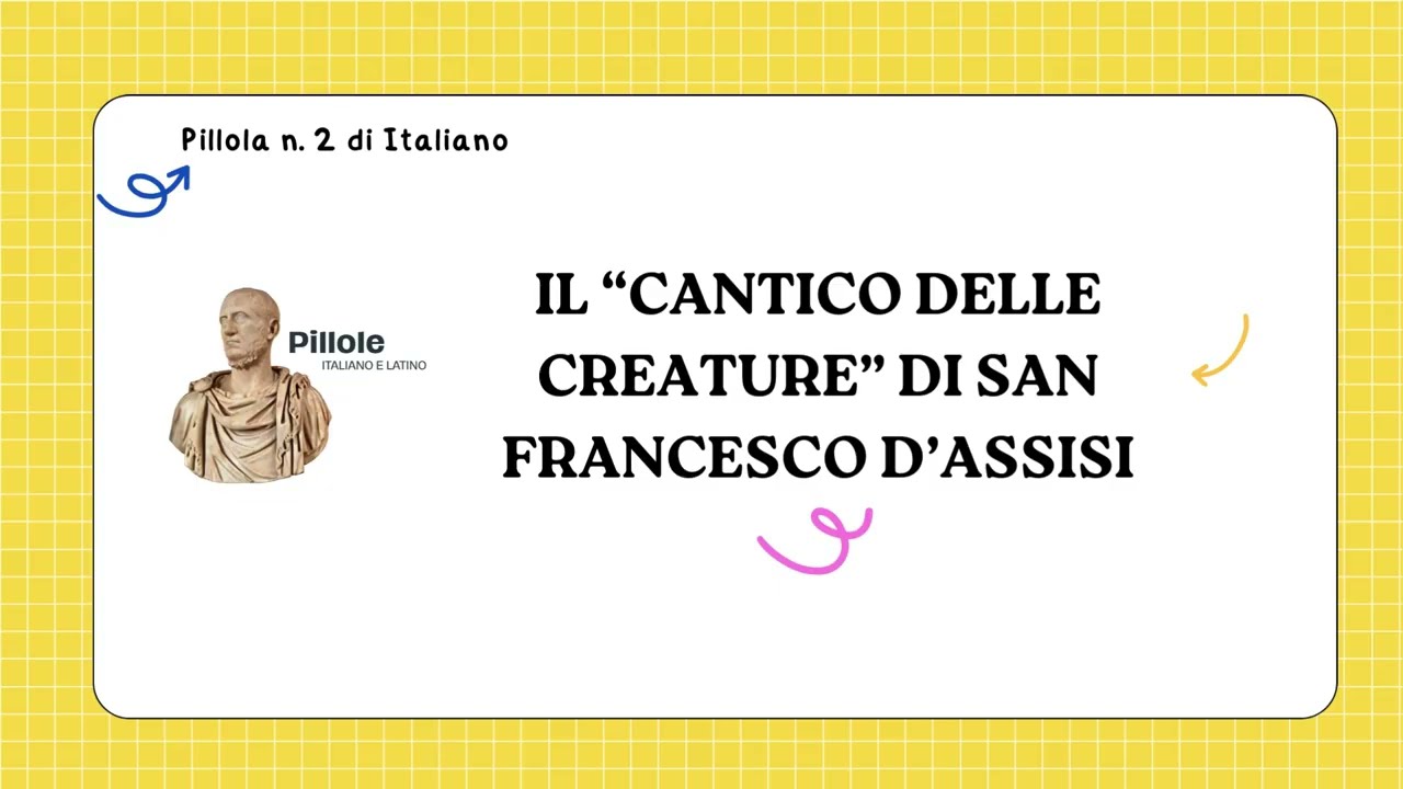 PILLOLE DI ITALIANO - Letteratura: PARAFRASI e COMMENTO del Cantico delle Creature di San Francesco.