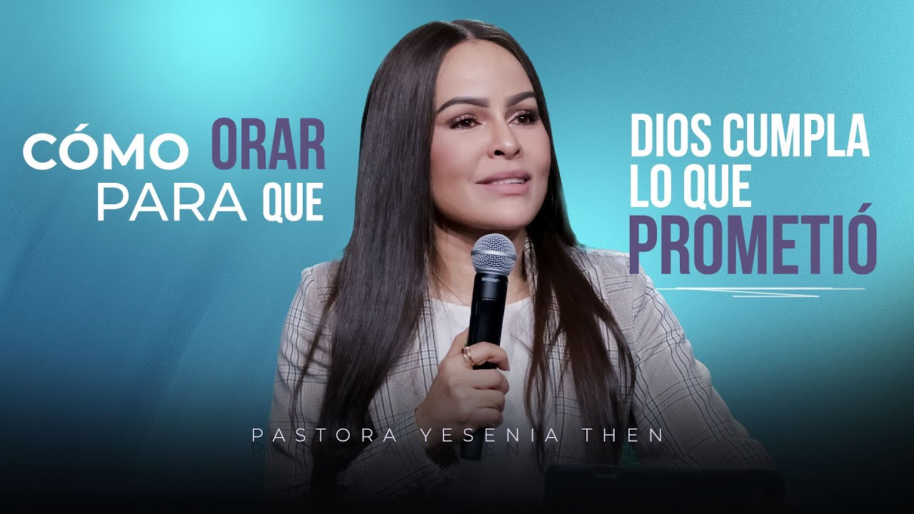 CÓMO ORAR PARA QUE DIOS CUMPLA LO QUE TE PROMETIÓ - Pastora Yesenia Then
