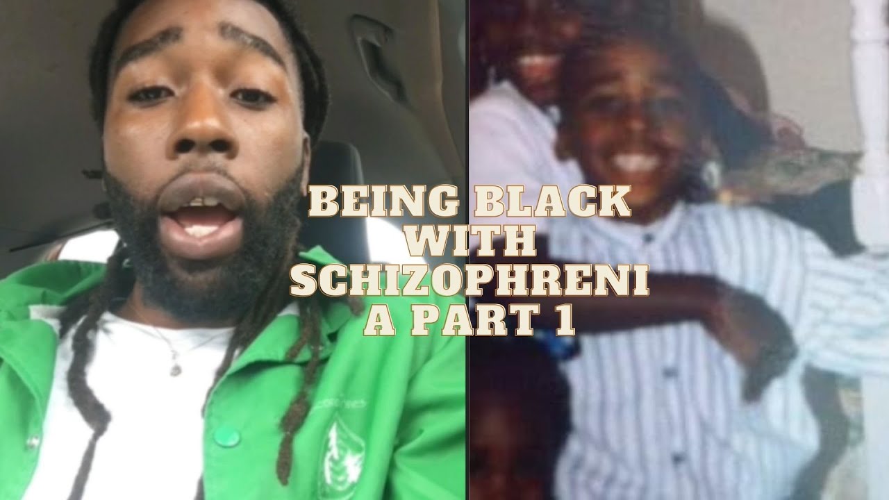 Behold... a Black Male with Schizophrenia Part 1