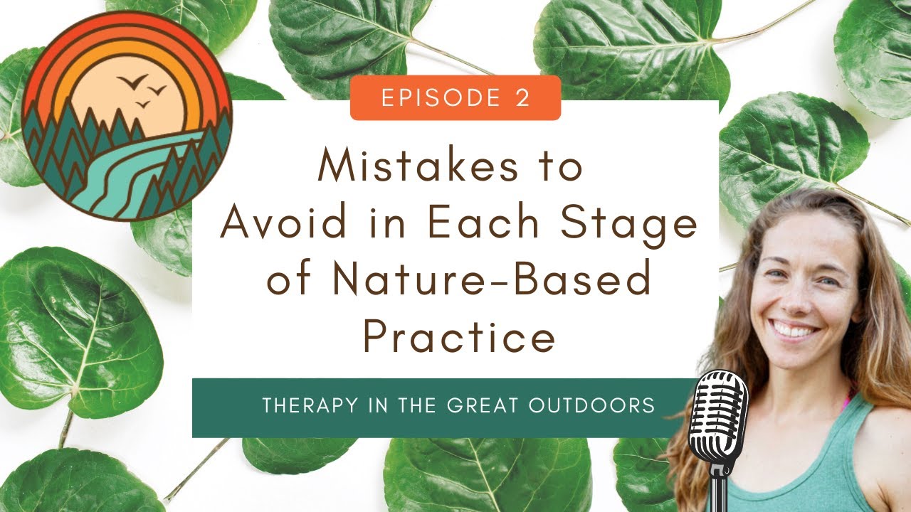 Mistakes to Avoid in Each Stage of Nature Based Practice, TGO Podcast, Ep. 2.
