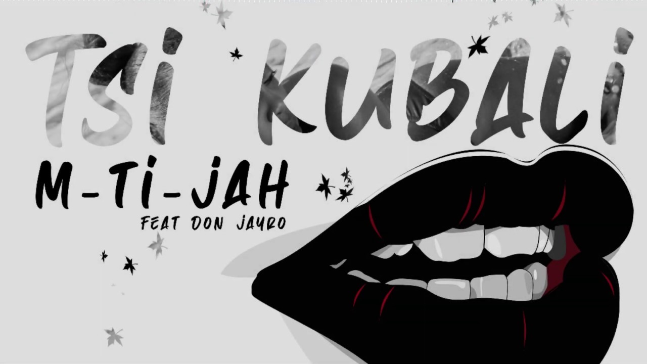M-Ti-Jah Tsi Kubali (Ft DON JAYRO)