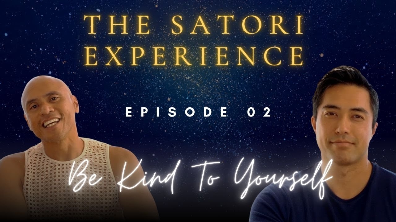 The Satori Experience - Ep.2 - Be Kind To Yourself - Jacinta