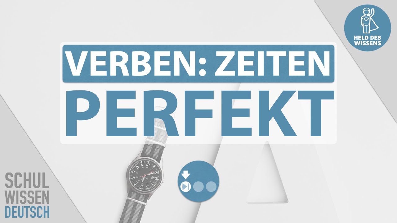 Perfekt, vollendete Gegenwart, Zeiten, Zeitformen Verb – Grammatik Schule Deutsch