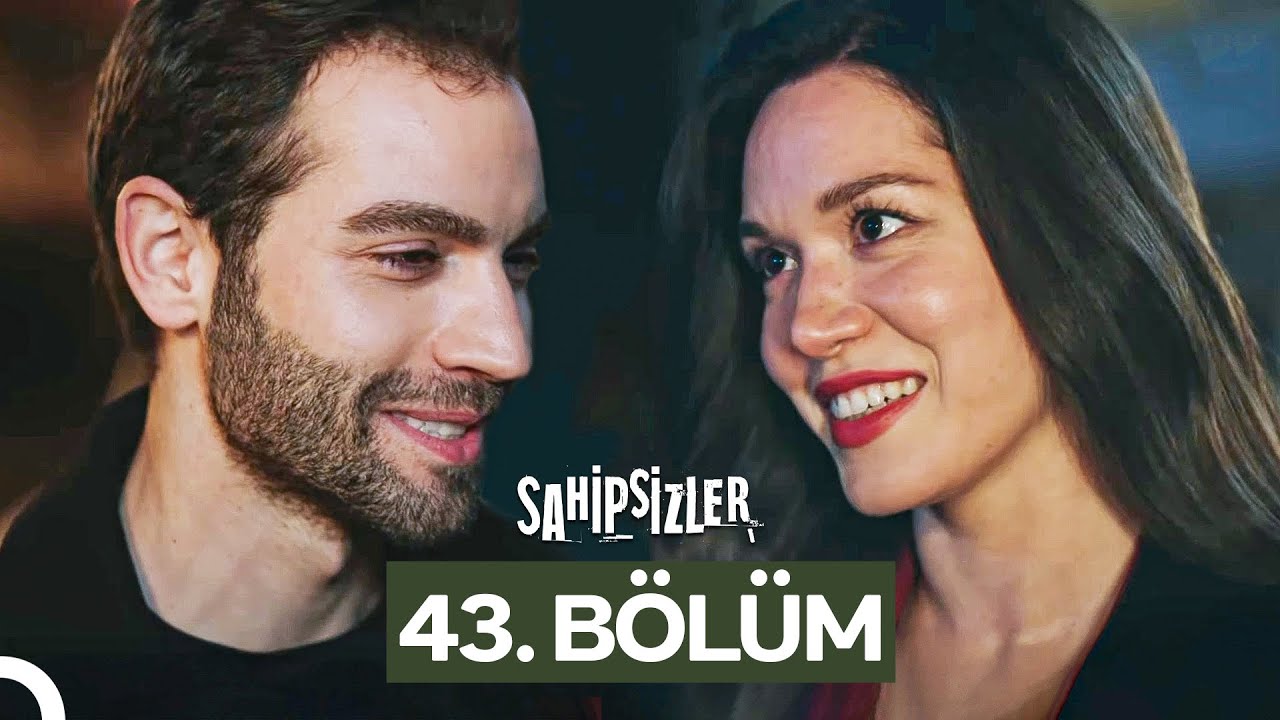 Sahipsizler 43. B&ouml;l&uuml;m