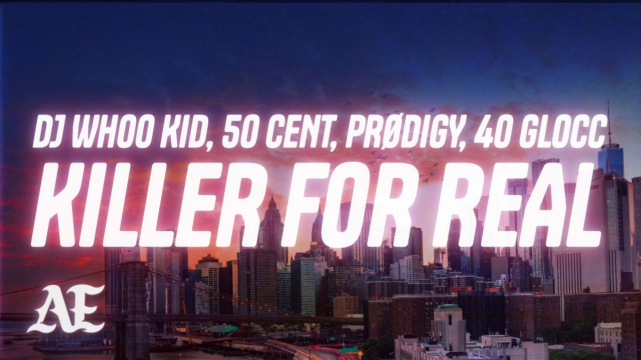 DJ Whoo Kid, 50 Cent, Pr&oslash;digy, 40 Glocc - Killer for Real (Lyrics)