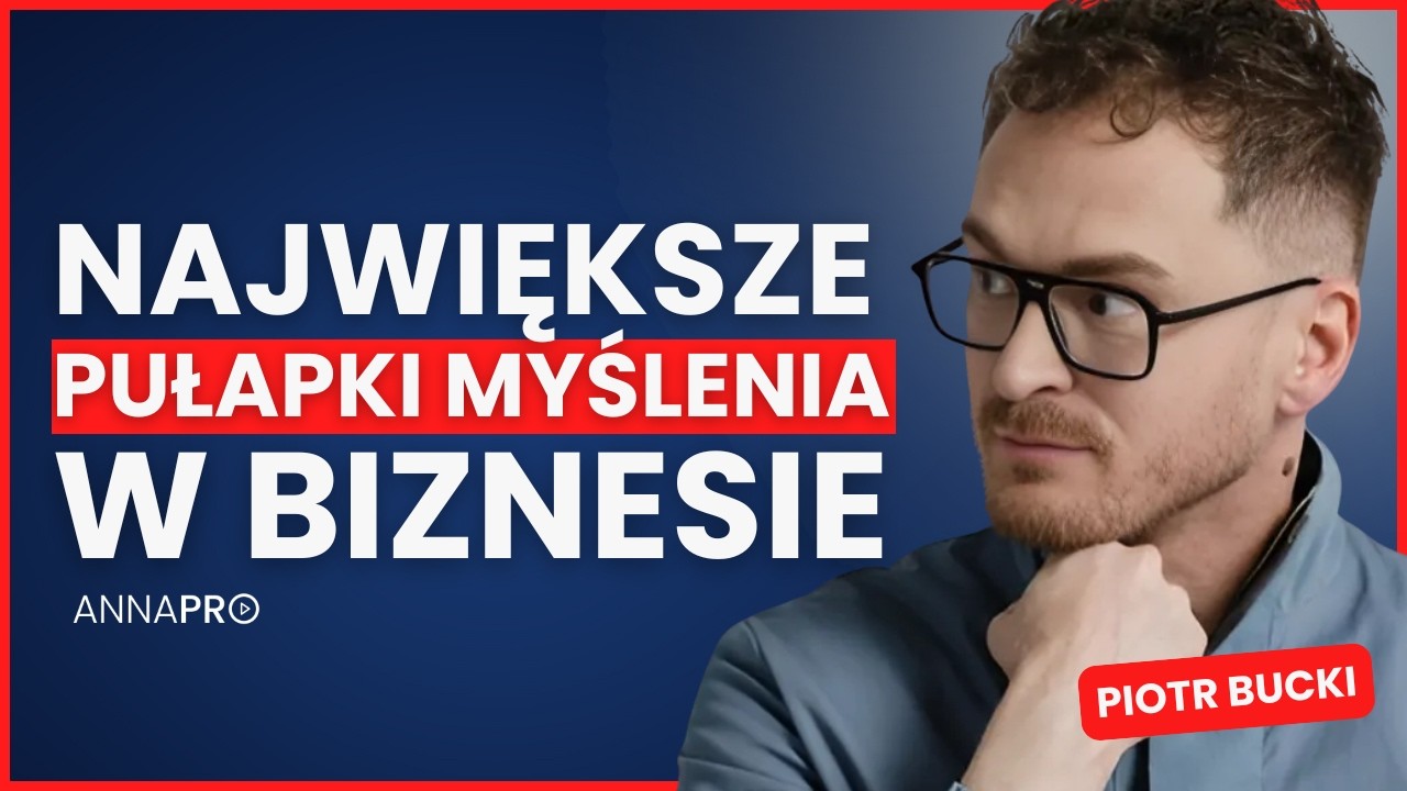 Błędy poznawcze w biznesie. Jak je zrozumieć i wykorzystać, aby odnieść sukces? I Piotr Bucki